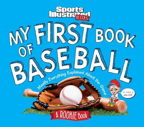 My First Book of Baseball: A Rookie Book (Sports Illustrated Kids Rookie Books)