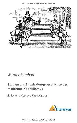 Studien zur Entwicklungsgeschichte des modernen Kapitalismus: 2. Band - Krieg und Kapitalismus