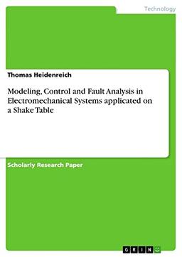 Modeling, Control and Fault Analysis in Electromechanical Systems applicated on a Shake Table