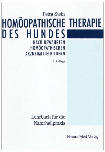 Homöopathische Therapie des Hundes: Ein Leitfaden für die Hundepraxis mit umfassender Übersicht der bewährten homöopathischen Arzneimittelbilder. Lehrbuch für die Naturheilpraxis