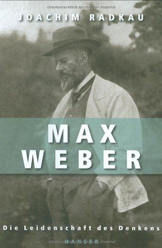 Max Weber: Die Leidenschaft des Denkens: Die Leidenschaft des Denkens. Mit Personenregister