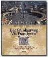 Der Frankenweg - Via Francigena -