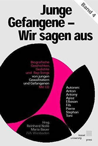 Wir sagen aus. Biographische Geschichten und Gedichte jugendlicher Gefangener / Junge Gefangene - Wir sagen aus