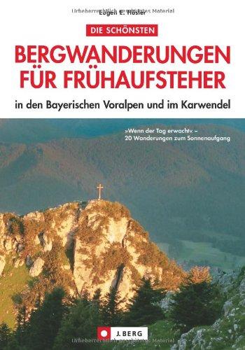 Die schönsten Bergwanderungen für Frühaufsteher in den Bayerischen Voralpen und im Karwendel