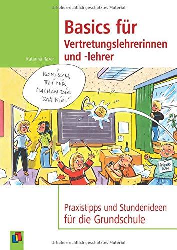 Basics für Vertretungslehrerinnen und -lehrer: Praxistipps und Stundenideen für die Grundschule