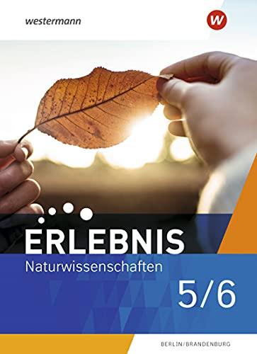 Erlebnis Naturwissenschaften / Erlebnis Naturwissenschaften - Ausgabe 2021 für Berlin und Brandenburg: Ausgabe 2021 für Berlin und Brandenburg / Schülerband 5/6