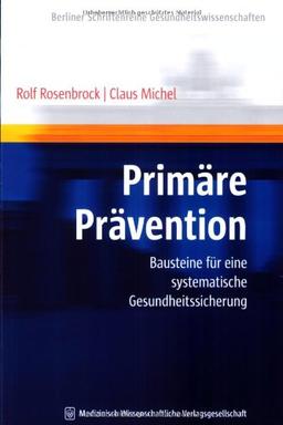 Primäre Prävention: Bausteine für eine systematische Gesundheitssicherung