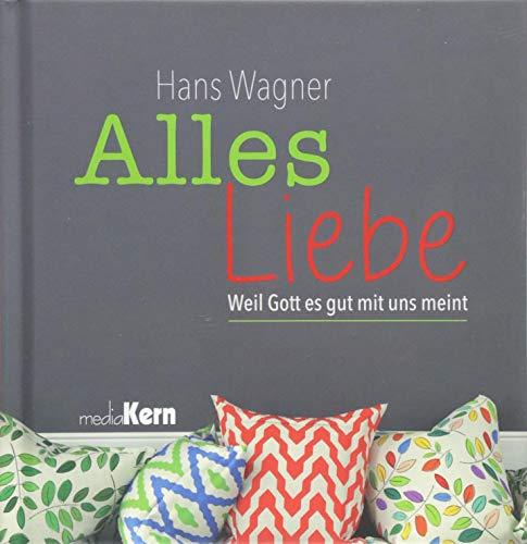 Alles Liebe!: Weil Gott es gut mit uns meint