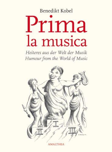 Prima la musica. Heiteres aus der Welt der Musik