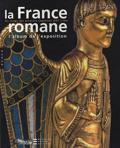 La France romane, du Xe au milieu du XIIe siècle : album