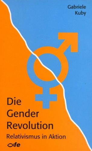 Die Gender Revolution: Relativismus in Aktion