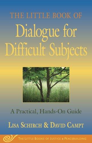 The Little Book of Dialogue for Difficult Subjects: A Practical, Hands-On Guide (Little Books of Justice & Peacebuilding)