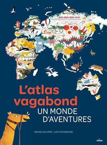 L'atlas vagabond : un monde d'aventures