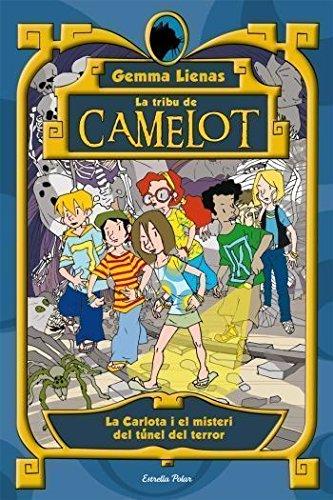 La Carlota i el misteri del túnel del terror (LA TRIBU DE CAMELOT)