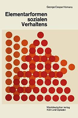 Elementarformen sozialen Verhaltens: Social Behavior Its Elementary Forms (German Edition)