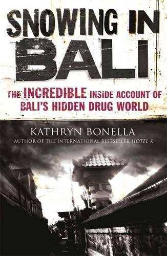 Snowing in Bali: The Incredible Inside Account of Bali's Hidden Drug World