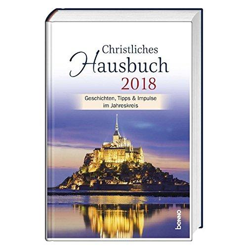 Christliches Hausbuch 2018: Geschichten, Tipps & Impulse im Jahreskreis