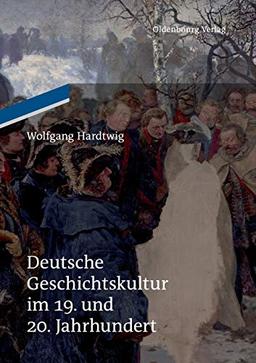 Deutsche Geschichtskultur im 19. und 20. Jahrhundert