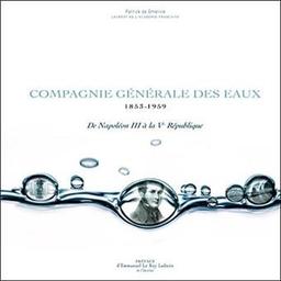 La Compagnie générale des eaux : 1853-1959, de Napoléon III à la Ve République