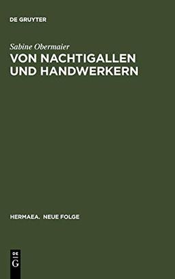 Von Nachtigallen und Handwerkern: 'Dichtung über Dichtung' in Minnesang und Sangspruchdichtung (Hermaea. Neue Folge, 75, Band 75)