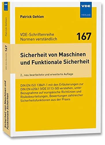 Sicherheit von Maschinen und Funktionale Sicherheit: DIN EN ISO 13849-1 mit den Erläuterungen zur DIN EN 62061 (VDE 0113-50) verstehen, unter ... ... Sicherheitsfunktionen aus der Praxis