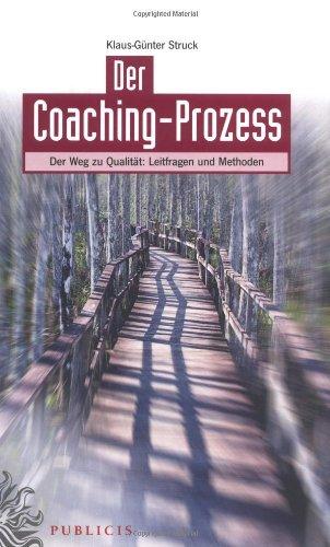 Der Coaching-Prozess: Der Weg zu Qualität: Leitfragen und Methoden