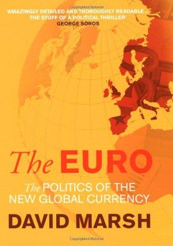 The Euro: The Politics of the New Global Currency