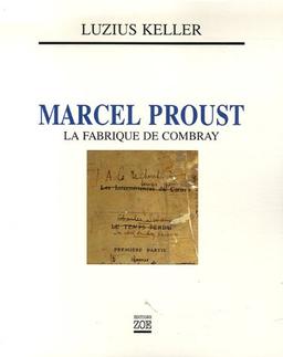 Marcel Proust, la fabrique de Combray