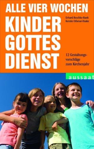 Alle vier Wochen Kindergottesdienst: 12 Gestaltungsvorschläge für das Kirchenjahr. Orientiert am Plan für den Kindergottesdienst 2008