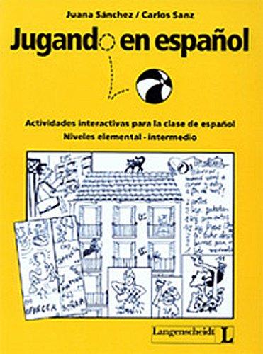 Jugando en espanol: Actividades interactivas para la clase de espanol, Niveles elemental - intermedio