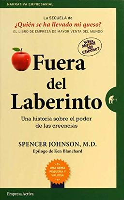 Fuera del Laberinto: Una historia sobre el poder de las creencias (Narrativa empresarial)