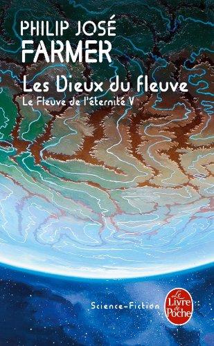 Le fleuve de l'éternité. Vol. 5. Les dieux du fleuve