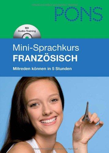 PONS Mini-Sprachkurs Französisch: Mitreden können in 5 Stunden. Mit Mini-CD (mit MP3-Dateien)