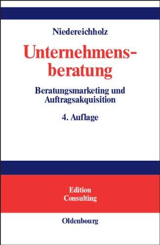 Unternehmensberatung Bd.1: Beratungsmarketing und Auftragsakquisition