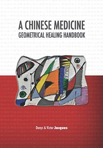 A Chinese Medicine Geometrical Healing Handbook