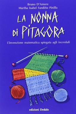 La nonna di Pitagora. L'invenzione matematica spiegata agli increduli (Fuori collana, Band 72)