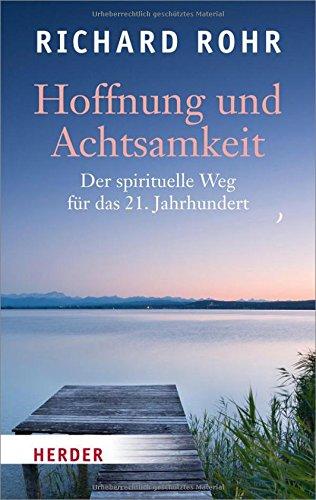 Hoffnung und Achtsamkeit: Der spirituelle Weg für das 21. Jahrhundert (HERDER spektrum)