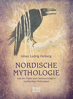 Nordische Mythologie: Aus der Edda und Oehlenschlägers mythischen Dichtungen