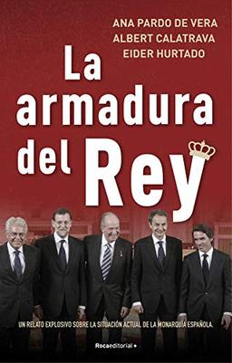 La armadura del rey: Un relato explosivo sobre la situación actual de la monarquía española (No Ficción)