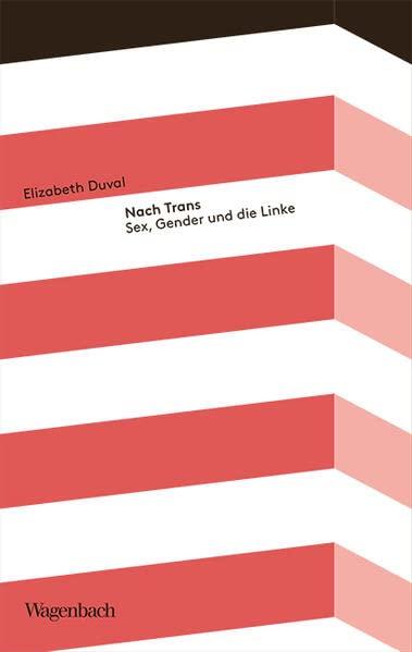 Nach Trans - Sex, Gender und die Linke (Kleine Kulturwissenschaftliche Bibliothek)