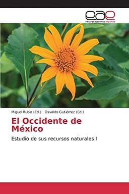 El Occidente de México: Estudio de sus recursos naturales I