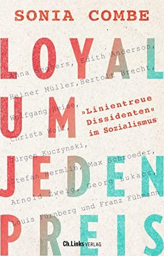 Loyal um jeden Preis: "Linientreue Dissidenten" im Sozialismus