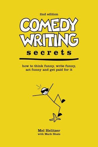 Comedy Writing Secrets: How to Think Funny, Write Funny, Act Funny and Get Paid for it