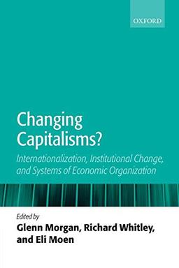 Changing Capitalisms?: Internationalism, Institutional Change, and Systems of Economic Organization: Internationalization, Institutional Change, and Systems of Economic Organization