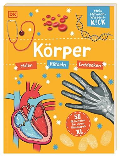 Mein Mitmach-Wissens-Kick. Körper: 50 Aktivitäten für einen Riesenspaß XL. Malen, Rätseln, Entdecken. Für Kinder ab 6 Jahren