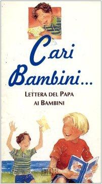 Cari bambini. Lettera del papa ai bambini (Documenti Santa Sede)