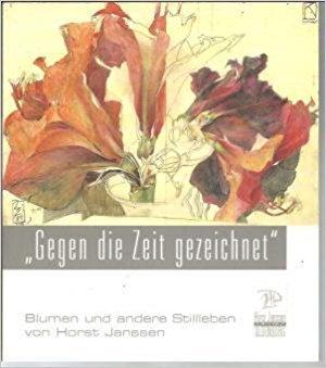 Janssen - Gegen die Zeit gezeichnet (Veröffentlichungen des Horst-Janssen-Museums Oldenburg)