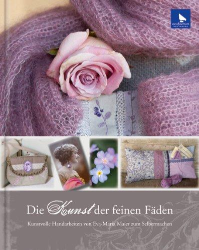 Die Kunst der feinen Fäden: Kunstvolle Handarbeiten von Eva Maria Maier zum Selbermachen