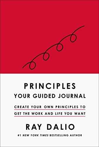 Principles: Your Guided Journal (Create Your Own Principles to Get the Work and Life You Want)