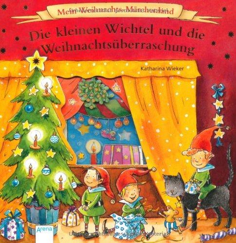 Mein Weihnachts-Märchenland - Die kleinen Wichtel und die Weihnachtsüberraschung